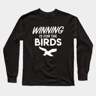 Philly Winning Is for the Birds Philadelphia Long Sleeve T-Shirt